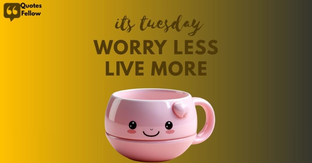 Famous Tuesday Motivation Quotes