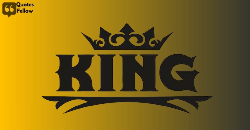 King Quotes About Legacy