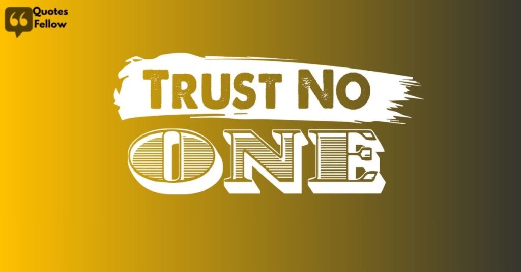 Lonely Trust No One Quotes