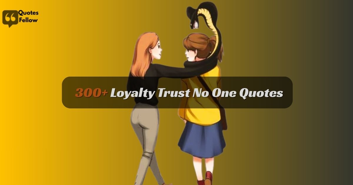 Loyalty Trust No One Quotes