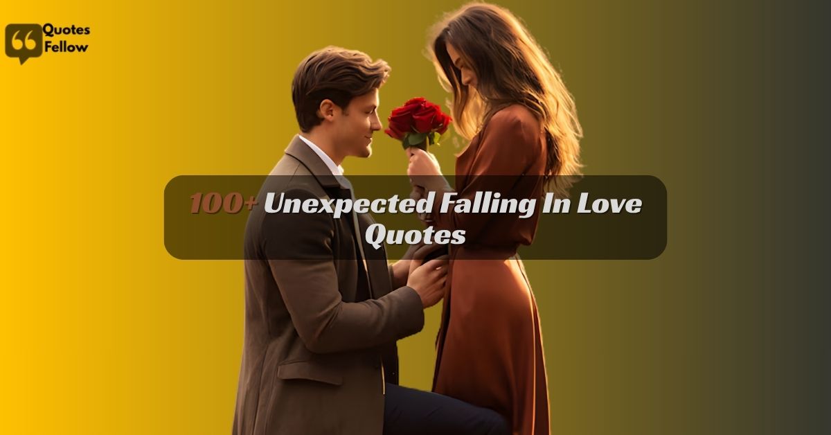 Unexpected Falling In Love Quotes